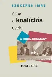 Sociológia, etnológia Azok a koalíciós évek - Szekeres Imre
