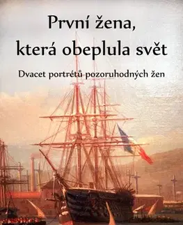 História - ostatné První žena, která obeplula svět - Karel Kýr