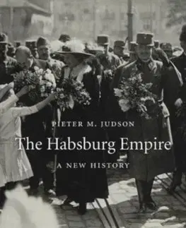 História - ostatné Habsburg Empire: A New History - Pieter M. Judson