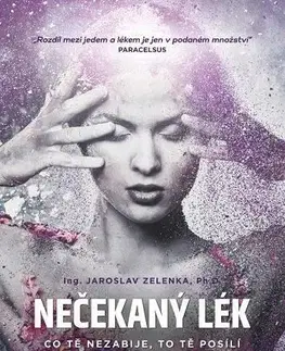 Alternatívna medicína - ostatné Nečekaný lék - hormeze - Jaroslav Zelenka