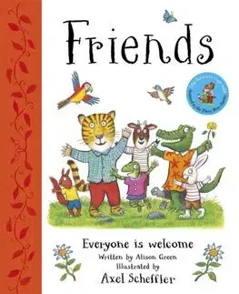 Rozprávky Friends: Everyone Is Welcome - Alison Green Books,Axel Scheffler
