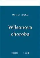 Medicína - ostatné Wilsonova choroba - Miroslav Žigrai