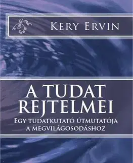 Psychológia, etika A tudat rejtelmei - Kery Ervin