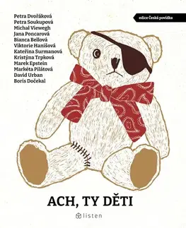 Novely, poviedky, antológie Ach, ty děti - Viktórie Hanišová,Bianca Bellová,Marek Epstein,Michal Viewegh,Boris Dočekal,Petra Dvořáková,Kristýna Trpková,Jana Poncarová,Petra Soukupová