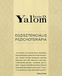 Psychológia, etika Egzisztenciális pszichoterápia - Irvin D. Yalom