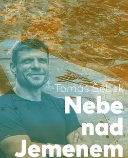 Odborná a náučná literatúra - ostatné Nebe nad Jemenem - Tomáš Šebek