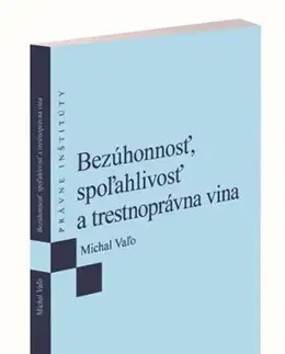 Trestné právo Bezúhonnosť, spoľahlivosť a trestnoprávna vina - Michal Vaľo