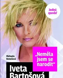 Film, hudba Iveta Bartošová: Neměla jsem se narodit - Jediná zpověď, 2. vydání - Michaela Remešová