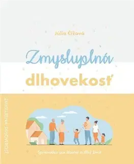 Zdravie, životný štýl - ostatné Zmysluplná dlhovekosť - Júlia Čížová