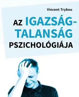 Rozvoj osobnosti Az igazságtalanság pszichológiája - Vincent Trybou