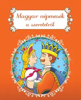 Rozprávky Magyar népmesék a szeretetről