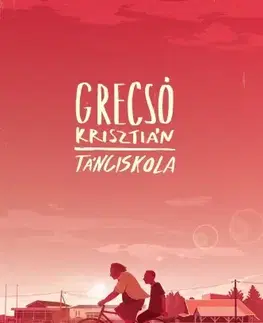 Svetová beletria Tánciskola - Krisztián Grecsó