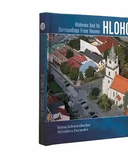 Encyklopédie, obrazové publikácie Hlohovec a okolie z neba - Miroslava Daranská,Bohuš Schwarzbacher