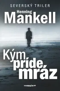 Detektívky, trilery, horory Kým príde mráz - Henning Mankell