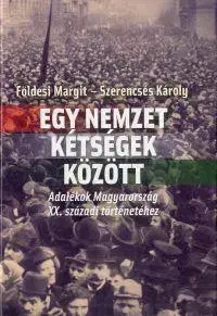 Politológia Egy nemzet kétségek között - Károly Szerencsés,Margit Földesi