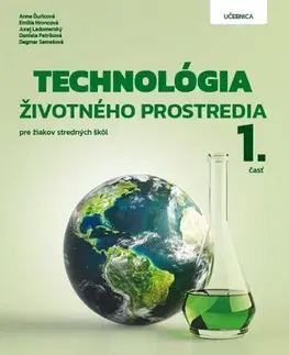 Učebnice pre SŠ - ostatné Technológia životného prostredia - Učebnica, 1. časť - Kolektív autorov