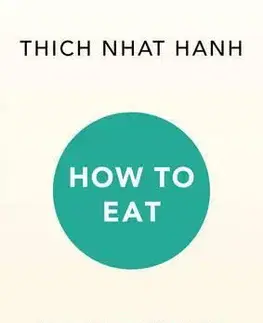 Buddhizmus How to Eat - Thich Nhat Hanh