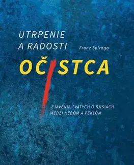 Kresťanstvo Utrpenie a radosti očistca - Franz Spirago