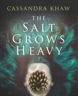 Detektívky, trilery, horory The Salt Grows Heavy - Cassandra Khaw