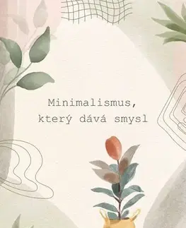 Zdravie, životný štýl - ostatné Minimalismus, který dává smysl - Gabriela Kortová