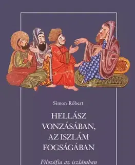 Filozofia Hellász vonzásában, az iszlám fogságában - Róbert Simon