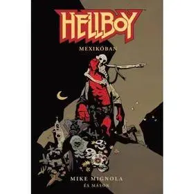 Dobrodružstvo, napätie, western Hellboy - Rövid történetek 1 - Mike Mignola,Kolektív autorov