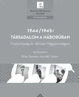 Druhá svetová vojna 1944/1945: Társadalom a háborúban - Folytonosság és változás Magyarországon - Kolektív autorov