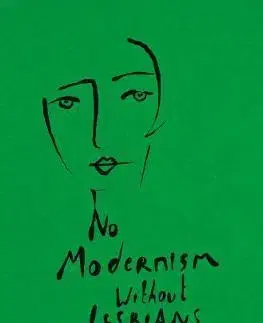 Umenie - ostatné No Modernism Without Lesbians - Diana Souhami