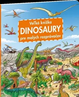 Leporelá, krabičky, puzzle knihy Veľká knižka - Dinosaury pre malých rozprávačov - Max Walther