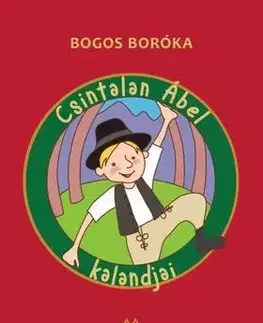 Dobrodružstvo, napätie, western Csintalan Ábel kalandjai - Boróka Bogos