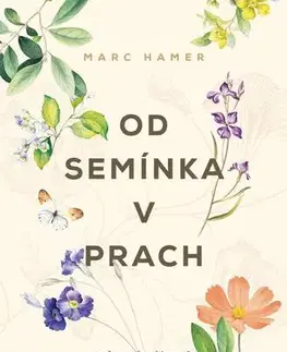 Okrasná záhrada Od semínka v prach - Marc Hamer,Vojtěch Ettler