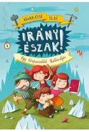 Rozprávky Irány Észak! - Egy törpecsalád kalandjai - Ildikó Horváth