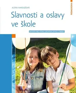 Pedagogika, vzdelávanie, vyučovanie Slavnosti a oslavy ve škole - Alena Rakoušová