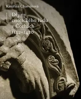 História - ostatné Dějiny cisterckého řádu v Čechách (1142 - 1420) - Kateřina Charvátová
