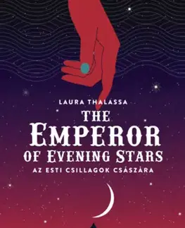 Sci-fi a fantasy The Emperor of Evening Stars - Az Esti Csillagok Császára - Laura Thalassa