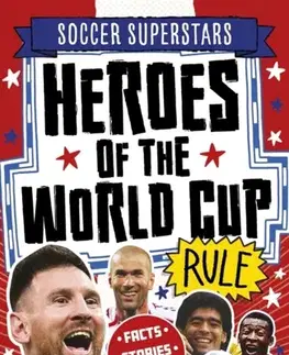 Encyklopédie pre deti a mládež - ostatné Football Superstars: Heroes of the World Cup Rule - Simon Mugford