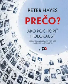Druhá svetová vojna PREČO? Ako pochopiť holokaust - Peter Hayes,Daniel Levicky Archleb,Alexandra Strelková