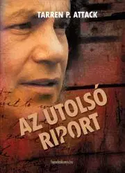Beletria - ostatné Az utolsó riport - Attack Tarren P.