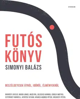 Fejtóny, rozhovory, reportáže Futóskönyv - Balázs Simonyi