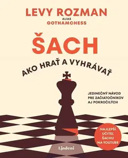 Šport - ostatné Šach: Ako hrať a vyhrávať - Levy Rozman,Michaela Pilková