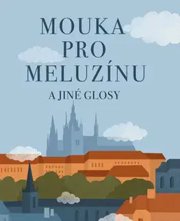 Novely, poviedky, antológie Mouka pro meluzínu a jiné glosy - Petr Kukal