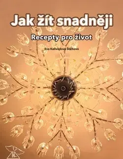 Alternatívna medicína - ostatné Jak žít snadněji - Eva Kalivodová Štichová