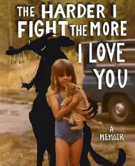 Biografie - Životopisy The Harder I Fight The More I Love You: A Memoir - Neko Case