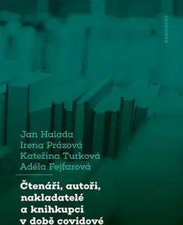 História Čtenáři, autoři, nakladatelé a knihkupci v době covidové a postcovidové - Jan Halada