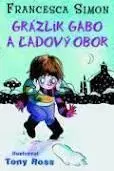 Pre chlapcov Grázlik Gabo 17: Grázlik Gabo a snežný obor - Francesca Simon