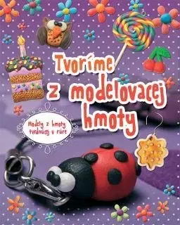 Ručné práce - ostatné Tvoríme z modelovacej hmoty - Kolektív autorov,Monika Dénesová