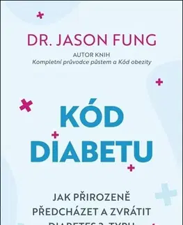 Zdravie, životný štýl - ostatné Kód diabetu - Jason Fung,Martin Richter