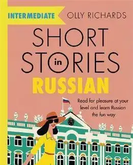 Učebnice pre samoukov Short Stories in Russian for Intermediate Learners - Olly Richards