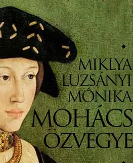 Svetové dejiny, dejiny štátov Mohács özvegye - Miklya Luzsányi Mónika