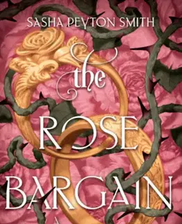 Sci-fi a fantasy The Rose Bargain - A rózsa alkuja - Sasha Peyton Smith